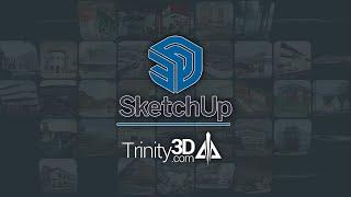 Download Your Free 7-Day Trial of SketchUp at Trinity3D.com