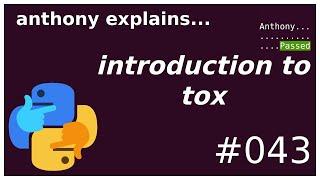 introduction to tox (beginner - intermediate) anthony explains #043