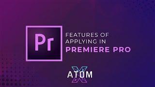 Features of applying in Adobe Premiere Pro (AtomX Demonstrations)