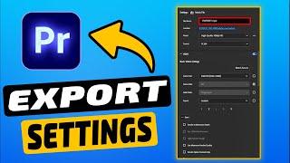 How To Export Video in Premiere Pro 2024 | Best YouTube Settings