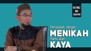 Percayalah, Menikah Akan Menjadikanmu Kaya Tapi Ini Syaratnya || Ustadz Adi Hidayat Lc MA