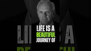 Life is a Beautiful Journey OF - Anthony Hopkins #anthonyhopkins #motivation #quotes