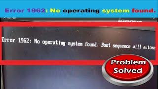 Error 1962: No operating system found boot sequence will automatically repeat. Lenovo