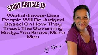 Watchtower Lies: People Will Be Judged Based On How They Treat The Governing Body. Study Article 19