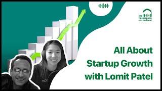 All About Startup Growth with Lomit Patel