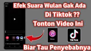 Kenapa efek Suara wulan di Tiktok tidak muncul?? Ini Ternyata Penyebabnya