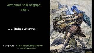 Vladimir Smbatyan - Armenian folk bagpipe music