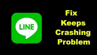 Fix LINE App Keeps Crashing Problem Solution in Android - Fix LINE Crash