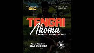 Tengai Akoma- Awa Kay ft BeeJoh & Ala Gee