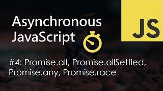 Promise.all, Promise.allSettled, Promise.any, Promise.race