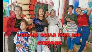 OCEAN PARK BSD SERPONG #FAMILY.RUSUH