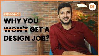 How to get a job as a Designer? Ep-1