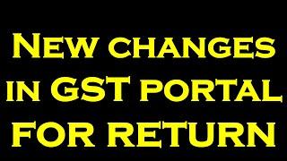 NEW CHANGES IN GST PORTAL FOR GST RETURN FILING | GST RETURN FILING CHANGES