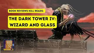 Wizard And Glass Review, Summary & Discussion - The Dark Tower Series Book 4