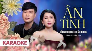 ÂN TÌNH (KARAOKE) - HỒNG PHƯỢNG FT TUẤN QUANG | Nhạc Karaoke Trữ Tình Quê Hương Tuyển Tập