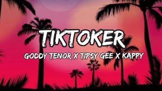 TIKTOKER (OFFICIAL LYRICS) -Gody Tennor X Tipsy gee X kappy