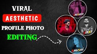 Instagram Viral Aesthetic Profile Picture Editing | New Aesthetic Dp Editing Kaise Kare