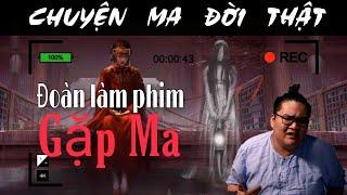 [TẬP 973] Chuyện Ma Có Thật : ĐOÀN QUAY PHIM GẶP MA