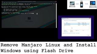 Remove Manjaro and Install Windows using flash drive