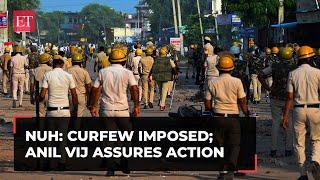 Nuh clashes: Curfew imposed; Anil Vij assures action; opposition slams BJP govt