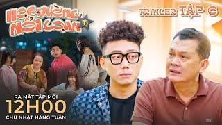 [TRAILER TẬP 6] HỌC ĐƯỜNG NỔI LOẠN 10 | Ginô Tống, Kim Chi, Lục Anh, Chany, Thành Khôn, Khánh Vũ