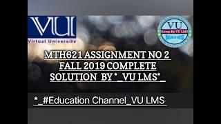 MTH621 ASSIGNMENT NO 2  FALL 2019 COMPLETE     SOLUTION  BY *_VU LMS*_