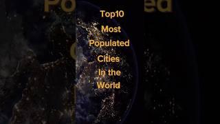  Top 10 Populated Cities ️ #viral #world #likes #top10