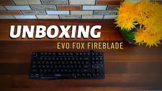 UNBOXING EVO FOX FIREBLADE  KEYBOARD / FIRST IMPRESSION / REVEIW