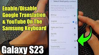 Galaxy S23's: How to Enable/Disable Google Translation & YouTube On The Samsung Keyboard