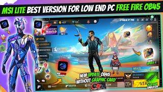 MSi App Player Lite Best Version For Free Fire Ob45 New Update Low End PC | Without Graphic Card