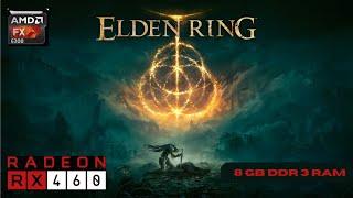 Elden Ring  AMD FX 6300 + RX 460 4GB