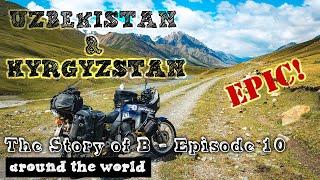 UZBEKISTAN & KYRGYZSTAN: dead goat polo & off road paradise: ADVENTURE TRAVEL// The Story of B - E10