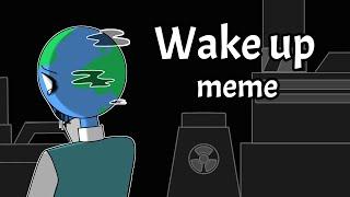 [Planet Humans/Countryhumans]wake up meme(Don't watch it.....)