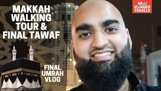 Makkah Walking Tour & Final Tawaf - Umrah Vlog