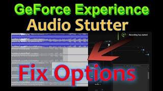 Nvidia GeForce Recorder Audio Stutter Fix Options - August 2020