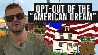 How To Opt-Out of the “American Dream” (and Create Your Own)