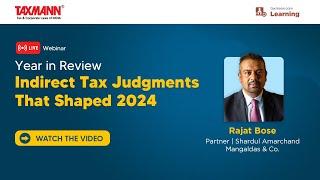 #TaxmannWebinar | Year in Review – Indirect Tax Judgments That Shaped 2024