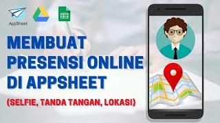 04. Membuat presensi online dengan selfie, tanda tangan, dan lokasi | #AppSheet