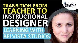 How to Transition from Teacher to Instructional Designer | Learning with Belvista Studios