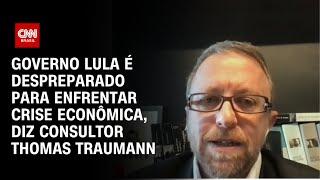 Governo Lula é despreparado para enfrentar crise econômica, diz consultor Thomas Traumann | WW