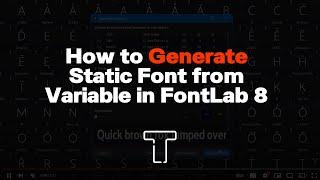 How to Generate Static Font from the Variable in FontLab 8 | LyonsType Tutorial