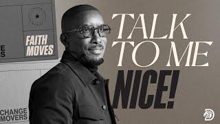 Talk To Me Nice! // Faith Moves Part. 2 // Dr. Dharius Daniels