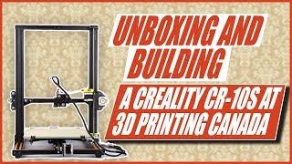 Unboxing and Building a Creality CR-10s at 3D Printing Canada