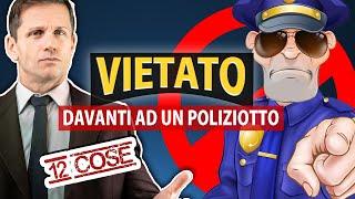 12 COSE che non puoi DIRE o FARE davanti a un POLIZIOTTO | Avv. Angelo Greco