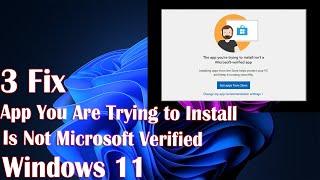 How to Fix "App You Are Trying to Install Is Not Microsoft Verified" Error on Windows 11