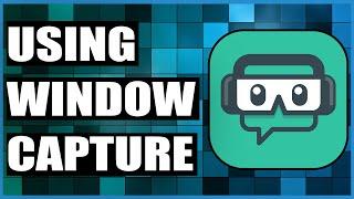 How To Use Window Capture In Streamlabs OBS