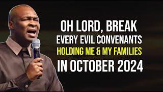 POWERFUL PROPHETIC PRAYERS TO BREAK EVIL COVENANTS IN OCTOBER 2024  - APOSTLE JOSHUA SELMAN