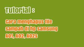 Cara menghapus file sampah di hp samsung A01, A02, A02s