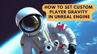 How to Set Custom Player Gravity in Unreal Engine - UE Beginner Tutorial