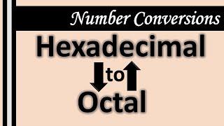 Octal to Hexadecimal | Hexadecimal to Octal | (step-by-step procedure with examples)